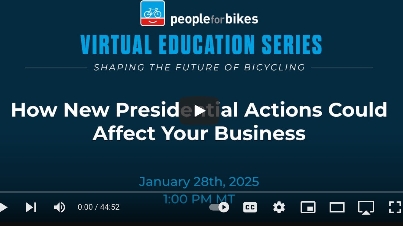 PeopleForBikes Update on how recent presidential actions can impact your business.