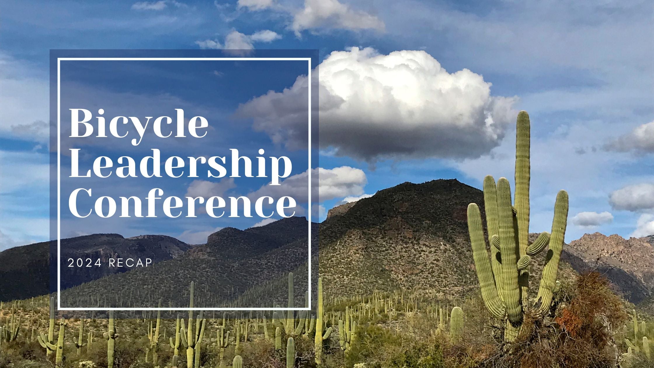 The Bicycle Leadership Conference 2024 in Tucson AZ