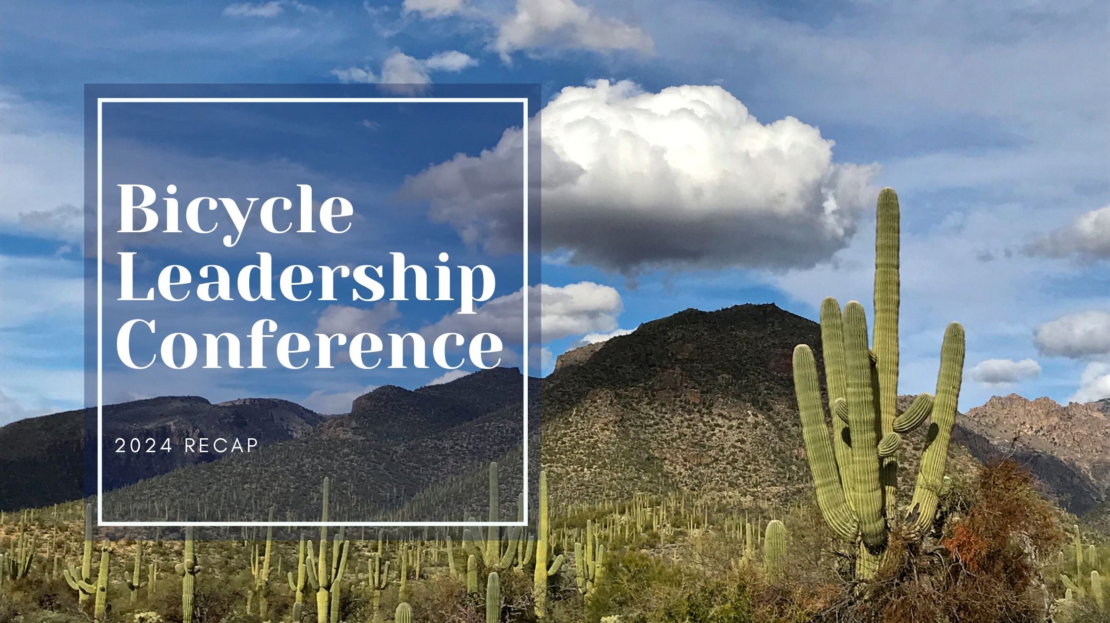 The Bicycle Leadership Conference 2024 in Tucson AZ