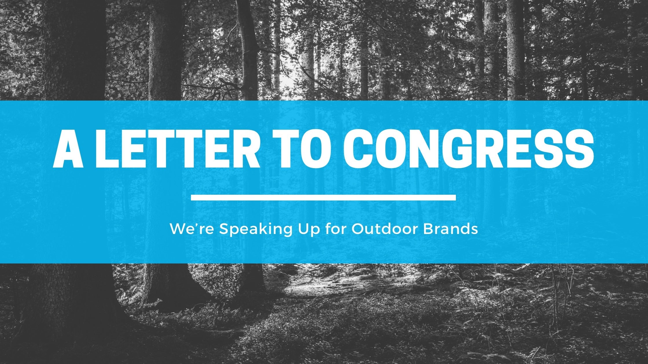 A letter to congress. We are sticking up for outdoor brands. 