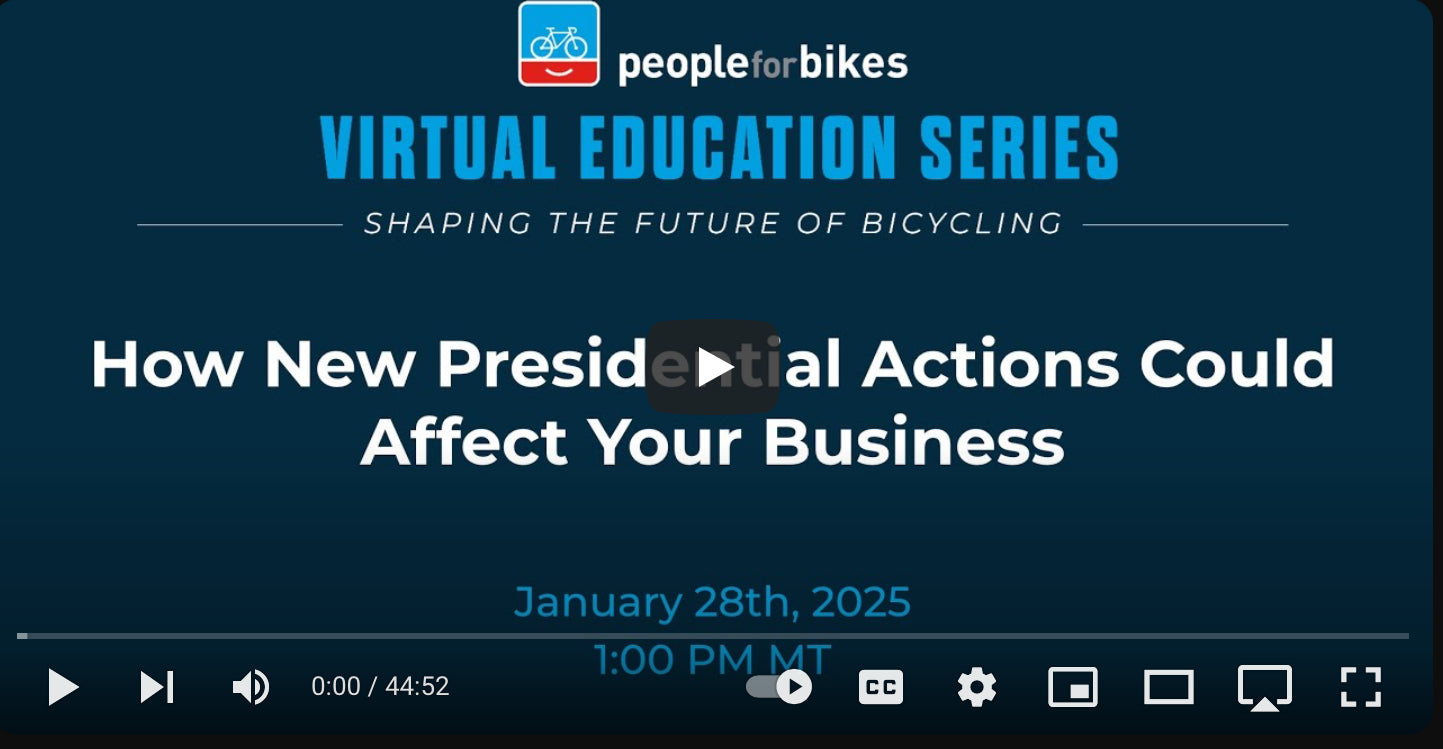 PeopleForBikes Update on how recent presidential actions can impact your business.