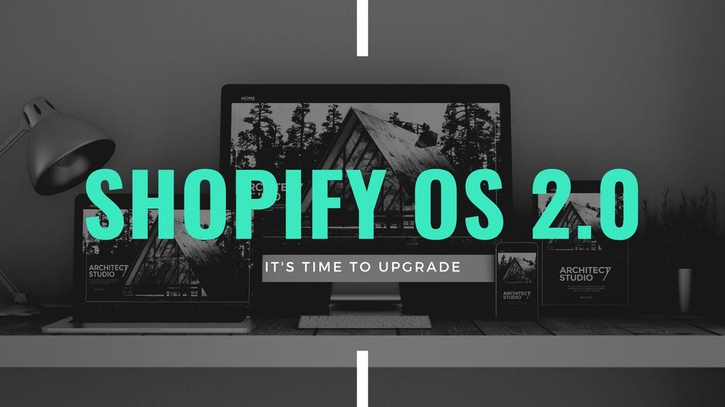 It’s Time to Upgrade to Shopify 0S2.0